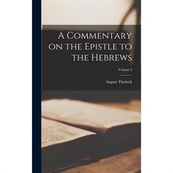 A Commentary on the Epistle to the Hebrews; Volume I
