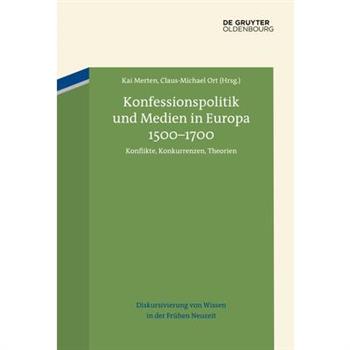 Konfessionspolitik und Medien in Europa 1500-1700
