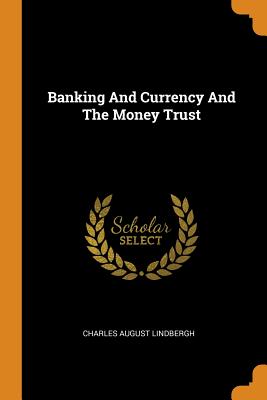 Banking and Currency and the Money Trust