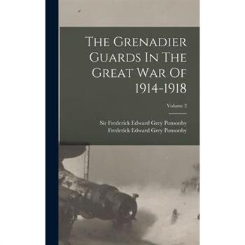 The Grenadier Guards In The Great War Of 1914-1918; Volume 2
