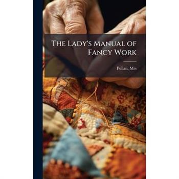 The Lady's Manual of Fancy Work
