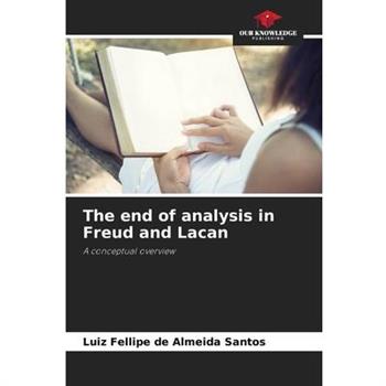 The end of analysis in Freud and Lacan