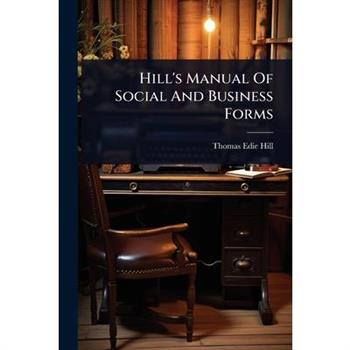 Hill’s Manual Of Social And Business Forms