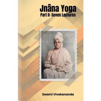 Jn璽na Yoga, Part II Seven Lectures