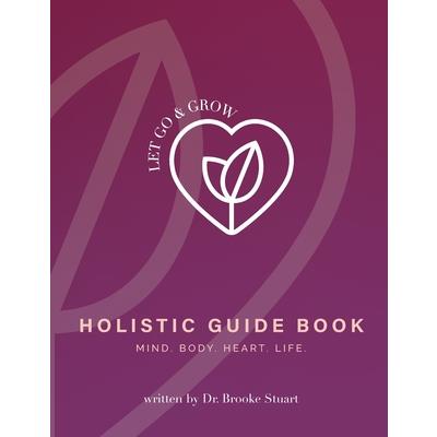 Let Go & Grow Holistic Guide Book