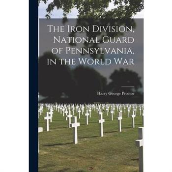 The Iron Division, National Guard of Pennsylvania, in the World War