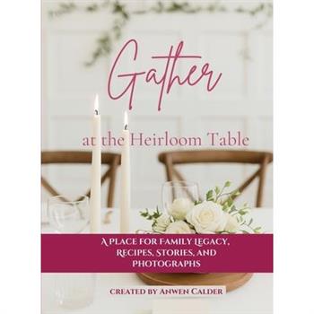 Gather at the Heirloom Table
