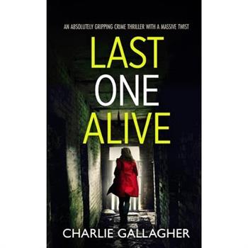 LAST ONE ALIVE an absolutely gripping crime thriller with a massive twist
