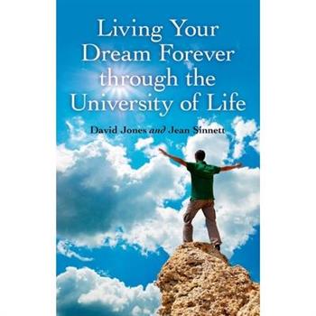 Living Your Dream Forever Through the University of Life