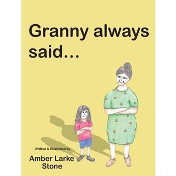 Granny Always Said...
