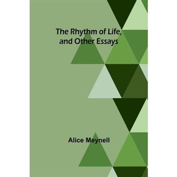 The Rhythm of Life, and Other Essays