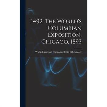 1492. The World's Columbian Exposition, Chicago, 1893