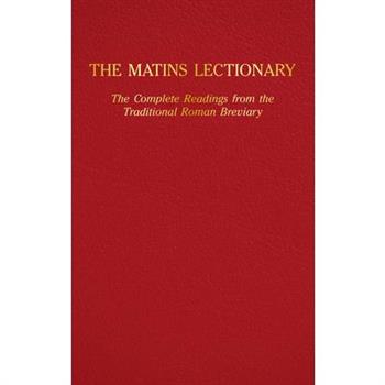 The Matins Lectionary: The Complete Readings from the Traditional Roman Breviary