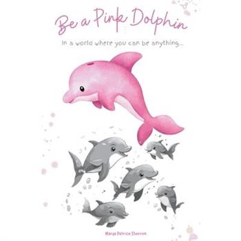 Be a Pink Dolphin