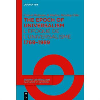 The Epoch of Universalism 1769-1989 / l'?poque de l'Universalisme 1769-1989