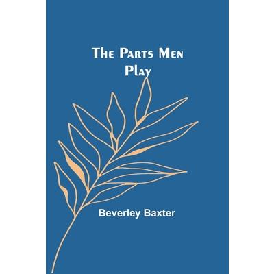 The Parts Men Play The Parts Men Play