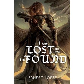 I Was Lost But Now I’m Found