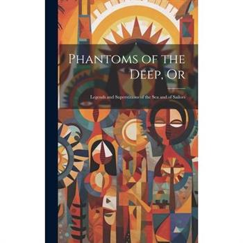Phantoms of the Deep, Or