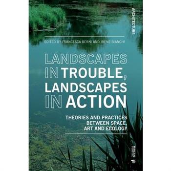 Landscapes in Trouble, Landscapes in Action