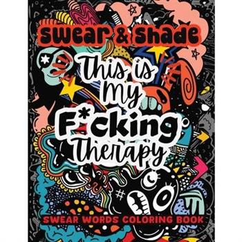 Swear & Shade This Is My F*cking Therapy
