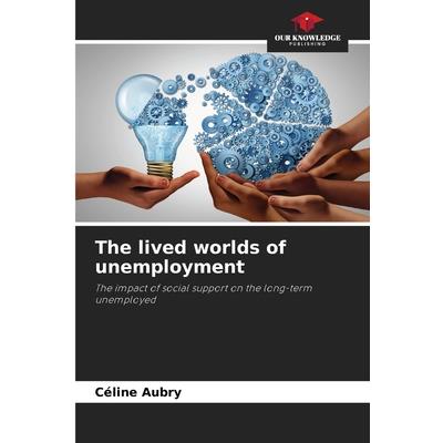 The lived worlds of unemployment