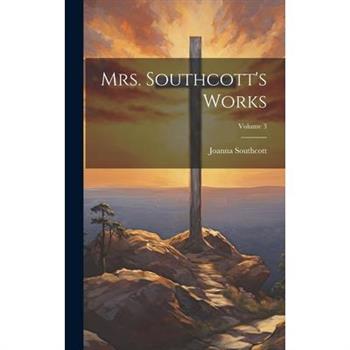 Mrs. Southcott’s Works; Volume 3