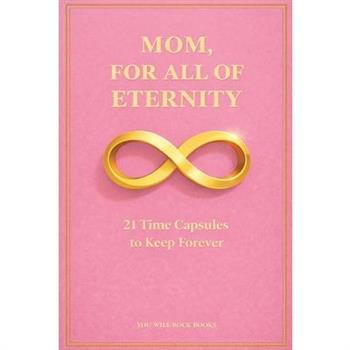 Mom, For All of Eternity