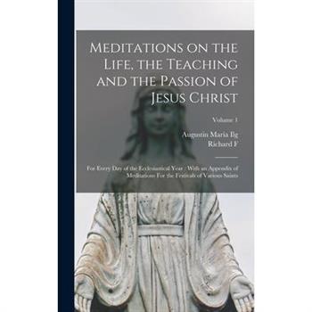 Meditations on the Life, the Teaching and the Passion of Jesus Christ