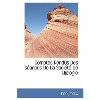 Comptes Rendus Des S Ances de La Soci T de Biologie