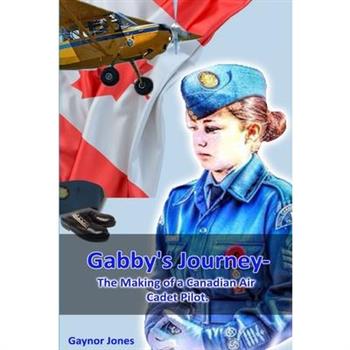Gabby's Journey-The Making of a Canadian Air Cadet Pilot
