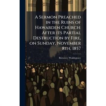 A Sermon Preached in the Ruins of Hawarden Church