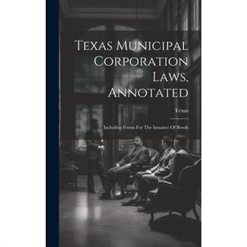 Texas Municipal Corporation Laws, Annotated