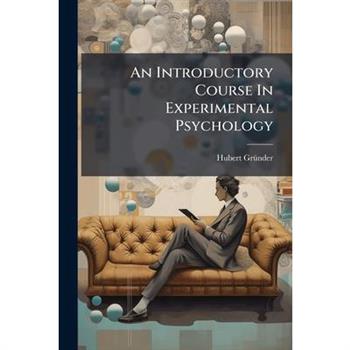 An Introductory Course In Experimental Psychology
