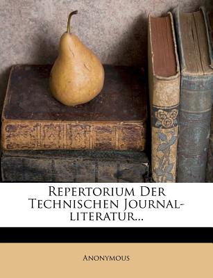 Repertorium Der Technischen Journal-Literatur.