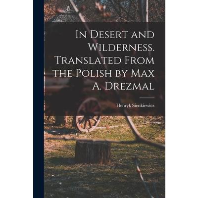 In Desert and Wilderness. Translated From the Polish by Max A. Drezmal