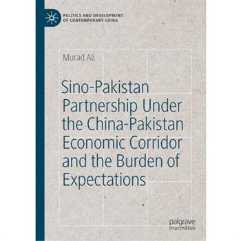Sino-Pakistan Partnership Under the China-Pakistan Economic Corridor and the Burden of Expectations