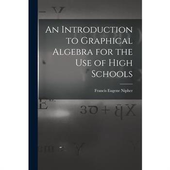 An Introduction to Graphical Algebra for the Use of High Schools