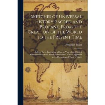 Sketches of Universal History, Sacred and Profane, From the Creation of the World to the Present Time