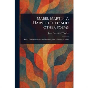 Mabel Martin, a Harvest Idyl; and Other Poems