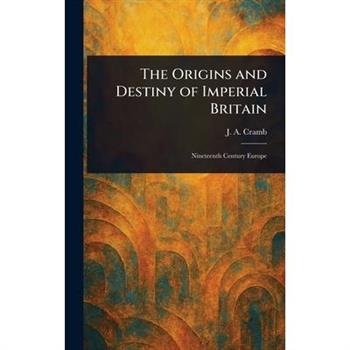 The Origins and Destiny of Imperial Britain