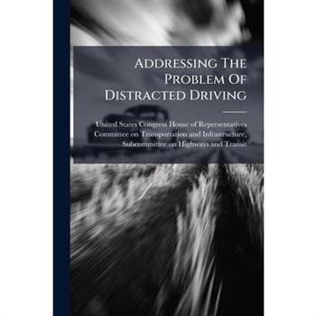 Addressing The Problem Of Distracted Driving