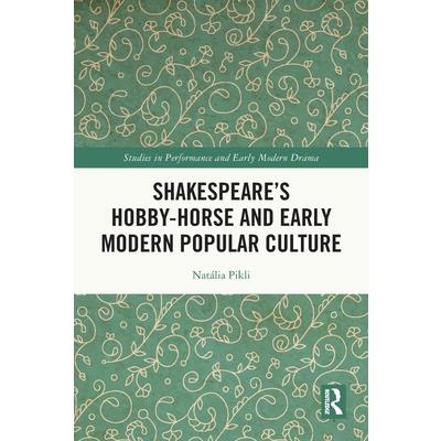 Shakespeare’s Hobby-Horse and Early Modern Popular Culture