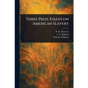 Three Prize Essays on American Slavery