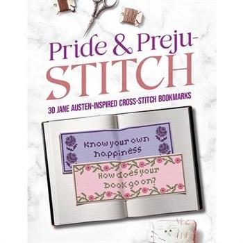 Pride and Preju-Stitch: 30 Jane Austen-Inspired Cross-Stitch Bookmarks