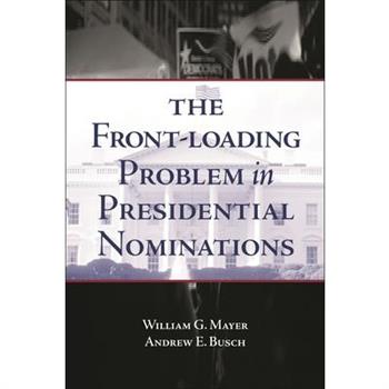 The Front-Loading Problem in Presidential Nominations