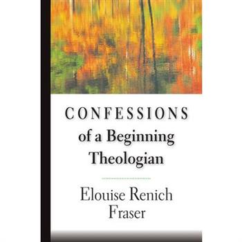 Confessions of a Beginning Theologian