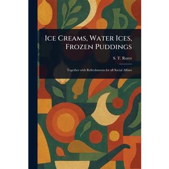 Ice Creams, Water Ices, Frozen Puddings
