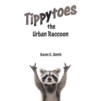Tippytoes the Urban Raccoon