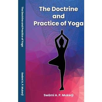 The Doctrine and Practice of Yoga