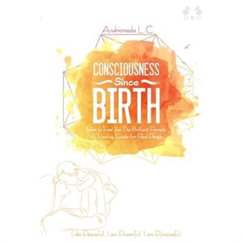 Consciousness Since Birth